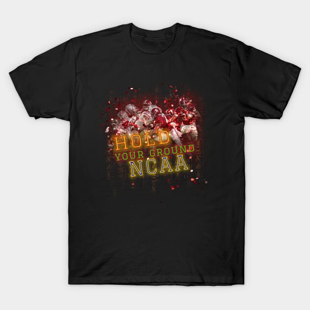 NCAA Football | Hold Your Ground NCAA T-Shirt by DoDopharaoh